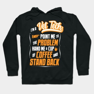 I'm A Vet Tech - Hand Me A Coffee And Stand Back Hoodie